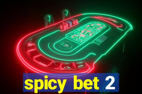 spicy bet 2